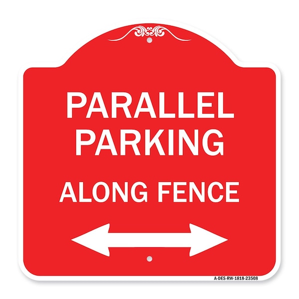 Signmission Parallel Parking-Along Fence W/ Bidirectional Arrow, Red & White Alum Sign, 18" x 18", RW-1818-23508 A-DES-RW-1818-23508 - main